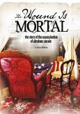 The Wound Is Mortal: The Story of the Assassination of Abraham Lincoln