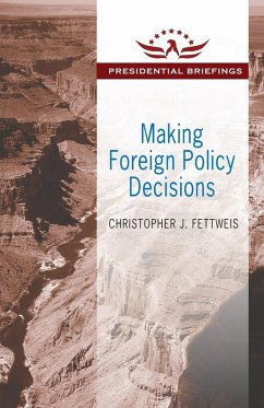 Making Foreign Policy Decisions - Fettweis, Christopher J