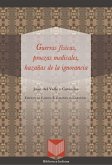 Guerras físicas, proezas medicales y hazañas de la ignorancia (eBook, ePUB)