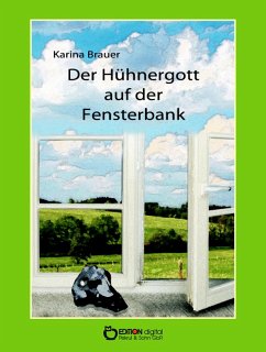 Der Hühnergott auf der Fensterbank (eBook, ePUB) - Brauer, Karina