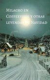Milagro en Coffeeville y otras leyendas de Navidad (eBook, ePUB)