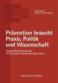 Prävention braucht Praxis, Politik und Wissenschaft (eBook, ePUB)