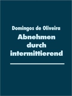 Abnehmen durch intermittierendes Fasten (eBook, ePUB) - Oliveira, Domingos de