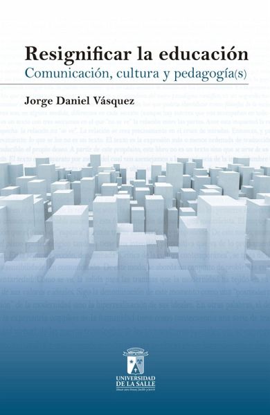 Resignificar la educación (eBook, ePUB) Resignificar la educación (eBook, ePUB)