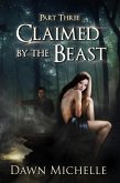 Claimed by the Beast - Part Three (eBook, ePUB) Claimed by the Beast - Part Three (eBook, ePUB)