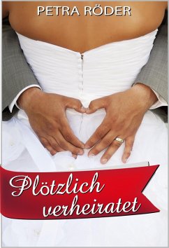Plötzlich verheiratet (Megan Bakerville Reihe - Band 3) (eBook, ePUB) - Röder, Petra