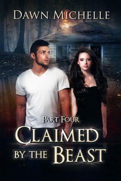 Claimed by the Beast - Part Four (eBook, ePUB) - Michelle, Dawn