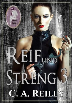 Reif und streng, Teil 3 (eBook, ePUB) - Reilly, C. A.