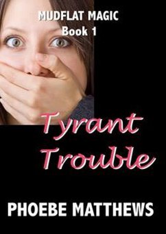 Tyrant Trouble (Mudflat Magic, #1) (eBook, ePUB) - Matthews, Phoebe