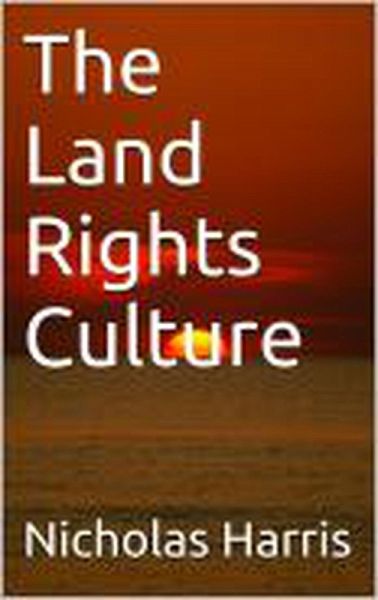 The Land Rights Culture (eBook, ePUB) The Land Rights Culture (eBook, ePUB)