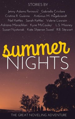 Summer Nights (The Great Noveling Adventure, #1) (eBook, ePUB) - Perinovic, Jenny Adams; Nystoriak, Susan; Stewart, R. B.; Swed, Kate Sheeran; Kettles, Sarah; Crivilare, Gabriella; Guarino, Cristina R.; Hogebrandt, Antonius M.; Kettles, Neil; Lawson, Valerie; Marachlian, Adriana; McCauley, Kyrie; Mooney, L. S.