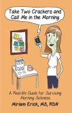 Take Two Crackers and Call Me in the Morning: A Real-Life Guide for Surviving Morning Sickness (eBook, ePUB)