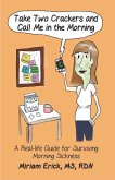 Take Two Crackers and Call Me in the Morning: A Real-Life Guide for Surviving Morning Sickness (eBook, ePUB) Take Two Crackers and Call Me in the Morning: A Real-Life Guide for Surviving Morning Sickness (eBook, ePUB)
