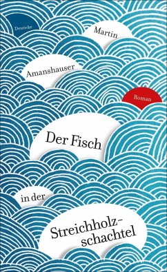 Der Fisch in der Streichholzschachtel (eBook, ePUB) - Amanshauser, Martin