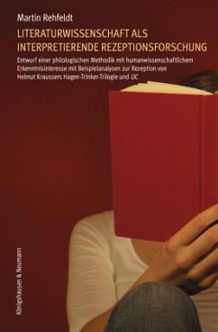 Literaturwissenschaft als interpretierende Rezeptionsforschung - Rehfeldt, Martin