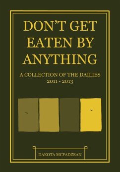 Don't Get Eaten by Anything: A Collection of the Dailies 2011-2013 - McFadzean, Dakota