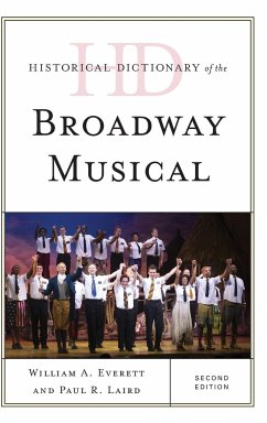 Historical Dictionary of the Broadway Musical - Everett, William A.; Laird, Paul R.