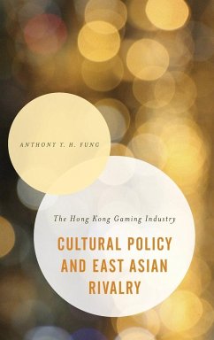 Cultural Policy and East Asian Rivalry - Fung, Anthony Y. H.