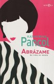 Abrázame : la vida es deseo