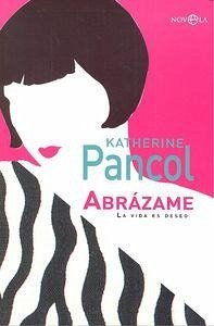 Abrázame : la vida es deseo Abrázame : la vida es deseo