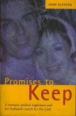 Promises to Keep: One Woman's Medical Nightmare and Her Husband's Search for the Truth