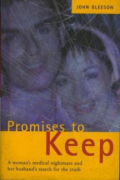 Promises to Keep: One Woman's Medical Nightmare and Her Husband's Search for the Truth - Gleeson, John