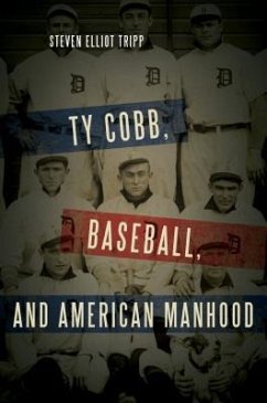 Ty Cobb, Baseball, and American Manhood - Tripp, Steven Elliott