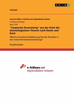 "Corporate Downsizing" aus der Sicht der deontologischen Theorie nach Rawls und Kant