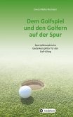 Dem Golfspiel und den Golfern auf der Spur