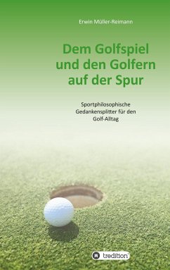 Dem Golfspiel und den Golfern auf der Spur - Müller-Reimann, Erwin