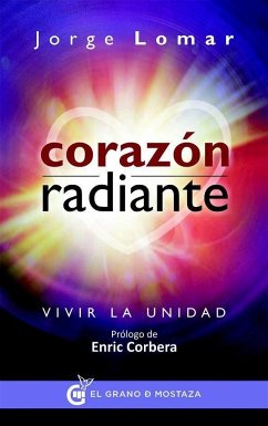 Corazón radiante : vivir la unidad - Lomar López, Jorge