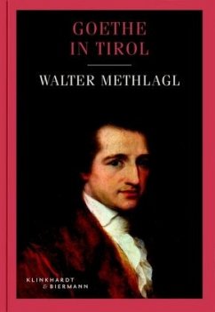 Goethe in Tirol - Methlagl, Walter