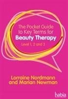 The Pocket Guide to Key Terms for Beauty Therapy - Nordmann, Lorraine (Association of Hairdressers and Therapists (AHT); Newman, Marian (Industry Nail Expert)
