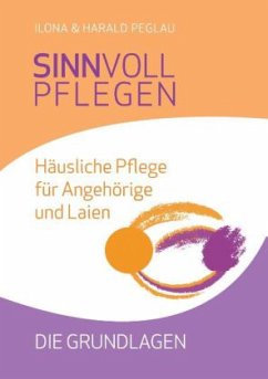 Sinnvoll Pflegen - Peglau, Harald; Peglau, Ilona