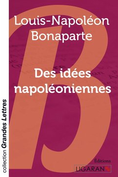 Des idées napoléoniennes (grands caractères) - Bonaparte, Louis-Napoléon