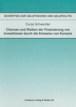 Chancen und Risiken der Finanzierung von Investitionen durch die Emission von Konsols - Schwander, Dunja