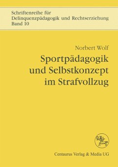 Sportpädagogik und Selbstkonzept im Strafvollzug - Wolf, Norbert