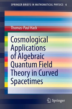 Cosmological Applications of Algebraic Quantum Field Theory in Curved Spacetimes - Hack, Thomas-Paul