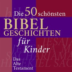 Die Kinderbibel: Die 50 schönsten Bibelgeschichten für Kinder (MP3-Download) - Reymann, Nina