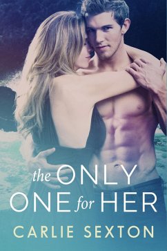 The Only One for Her (eBook, ePUB) - Sexton, Carlie