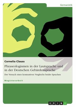 Phraseologismen in der Lautsprache und in der Deutschen Gebärdensprache (eBook, ePUB) - Clauss, Cornelia