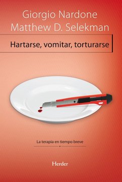 Hartarse, vomitar, torturarse (eBook, ePUB) - Nardone, Giorgio; Selekman, Matthew D.