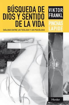 Búsqueda de Dios y sentido de la vida (eBook, ePUB) - Frankl, Viktor; Lapide, Pinchas