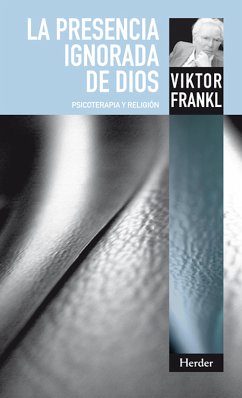 La presencia ignorada de Dios (eBook, ePUB) - Frankl, Viktor