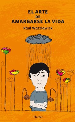 El arte de amargarse la vida (eBook, ePUB) - Watzlawick, Paul