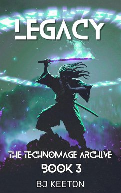 Legacy (The Technomage Archive, #3) (eBook, ePUB) - Keeton, B. J.