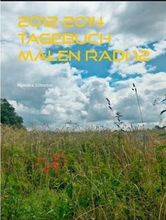 2012-2014 Tagebuch Malen Radi-12 (eBook, ePUB) 2012-2014 Tagebuch Malen Radi-12 (eBook, ePUB)