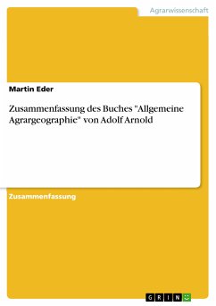 Zusammenfassung des Buches &quote;Allgemeine Agrargeographie&quote; von Adolf Arnold (eBook, PDF)