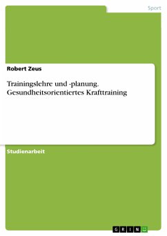 Trainingslehre und -planung. Gesundheitsorientiertes Krafttraining (eBook, PDF) - Zeus, Robert