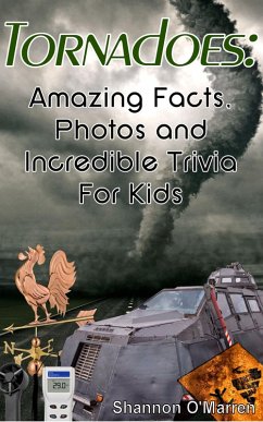Tornadoes: Amazing Facts, Photos, and Incredible Trivia for Kids (eBook, ePUB) - O'Marren, Shannon